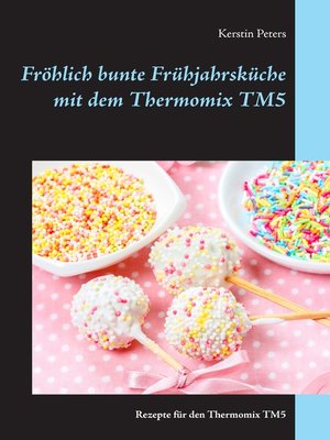 cover image of Fröhlich bunte Frühjahrsküche mit dem Thermomix TM5